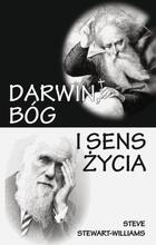 Darwin, Bóg i sens życia. Dlaczego teoria ewolucji zmienia wszystko