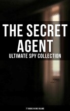 The Secret Agent: Ultimate Spy Collection (77 Books in One Volume)