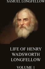 Life Of Henry Wadsworth Longfellow, Volume 1