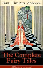 The Complete Fairy Tales of Hans Christian Andersen (127 Stories in one volume) 