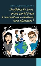 Deafblind & Ushers in the world From. From childbood to adultbood, what adaptations ?