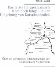 Das letzte Indogermanisch lebte noch lange - in der Umgebung von Korschenbroich