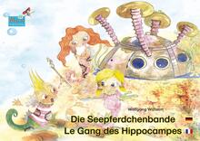 Die Seepferdchenbande. Deutsch-Französisch. / Le gang des hippocampes. allemand-francais.