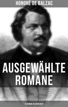 Ausgewählte Romane von Honoré de Balzac (15 Romane in einem Buch)