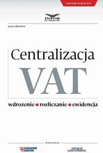 Centralizacja VAT – Wdrożenie. Rozliczanie. Ewidencja