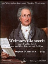 Aus Weimars Glanzzeit. Ungedruckte Briefe von und über Goethe und Schiller