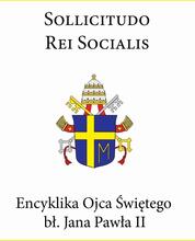 Encyklika Ojca Świętego bł. Jana Pawła II SOLLICITUDO REI SOCIALIS