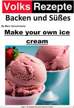 Folk recipes baking and sweets - Make your own ice cream