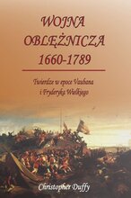 Wojna oblężnicza 1660-1789. Twierdze w epoce Vaubana i Fryderyka Wielkiego