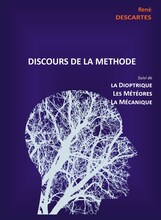 Discours de la Méthode suivi de la Dioptrique, les Météores et la Mécanique
