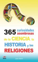365 curiosidades asombrosas de la Historia, la Ciencia y las Religiones