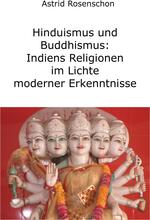 Hinduismus und Buddhismus: Indiens Religionen im Lichte moderner Erkenntnisse