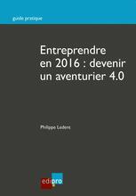 Entreprendre en 2016 : Devenir un aventurier 4.0