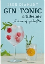 Gin * Tonic * Tilbehør - masser af nye opskrifter | Iben Diamant | Språk: Dansk