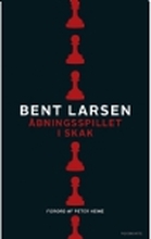 Åbningsspillet i skak | Bent Larsen | Språk: Dansk