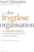 Den frygtløse organisation | Amy C. Edmondson. Forord af Christian Ørsted. | Språk: Dansk