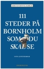 111 steder på Bornholm som du skal se | Kirsten Sonne Harild | Språk: Dansk