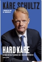Hard-Kåre - Historien om en af Danmarks mest succesrige topchefer | Ole Sønnichsen Kåre Schultz | Språk: Dansk