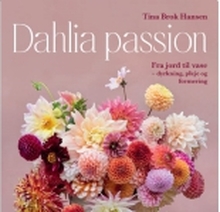 Dahlia passion | Tina Brok Hansen | Språk: Dansk