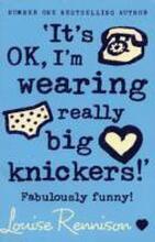 Its OK, Im wearing really big knickers!