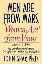 Men Are from Mars, Women Are from Venus: Practical Guide for Improving Communication and Getting What You Want in Your Relationships