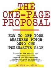 The One Page Proposal How To Get Your Business Pitch Onto One Persuasive Page