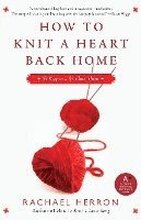 How to Knit a Heart Back Home: A Cypress Hollow Yarn Book 2