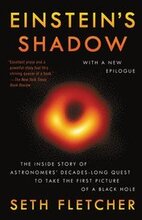 Einstein's Shadow: The Inside Story of Astronomers' Decades-Long Quest to Take the First Picture of a Black Hole