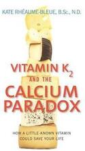 Vitamin K2 and the Calcium Paradox