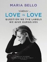 Whatever...Love Is Love: Questioning the Labels We Give Ourselves