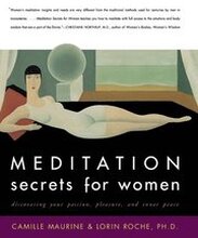 Meditation Secrets For Women Discovering Your Passion, Pleasure, and Inn er Peace