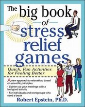 The Big Book of Stress Relief Games: Quick, Fun Activities for Feeling Better