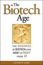 The Biotech Age: The Business of Biotech and How to Profit From It