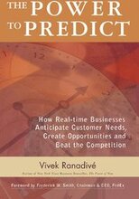 The Power to Predict: How Real Time Businesses Anticipate Customer Needs, Create Opportunities, and Beat the Competition