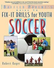 The Baffled Parent's Guide to Fix-It Drills for Youth Soccer