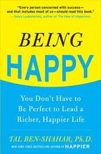 Being Happy: You Don't Have to Be Perfect to Lead a Richer, Happier Life