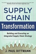 Supply Chain Transformation: Building and Executing an Integrated Supply Chain Strategy