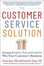 The Customer Service Solution: Managing Emotions, Trust, and Control to Win Your Customers Business