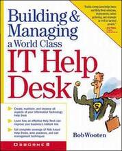 Building & Managing a World Class IT Help Desk