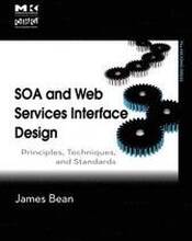 SOA & Web Services Interface Design: Principles, Techniques, And Standards