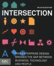 Intersection: How Enterprise Design Bridges The Gap Between Business, Technology, And People