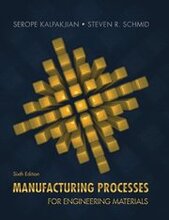 Manufacturing Processes for Engineering Materials