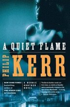 A Quiet Flame: A Bernie Gunther Novel