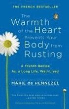The Warmth of the Heart Prevents Your Body from Rusting: A French Recipe for a Long Life, Well-Lived