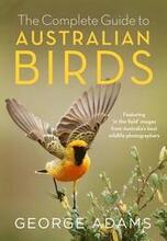 The Complete Guide to Australian Birds