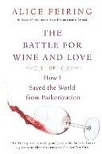 The Battle for Wine and Love: Or How I Saved the World from Parkerization