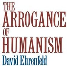 The Arrogance of Humanism