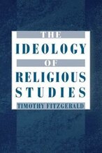 The Ideology of Religious Studies: The Ideology of Religious Studies