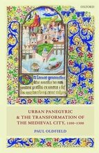 Urban Panegyric and the Transformation of the Medieval City, 1100-1300