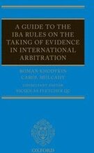 A Guide to the IBA Rules on the Taking of Evidence in International Arbitration